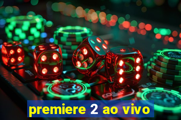 premiere 2 ao vivo